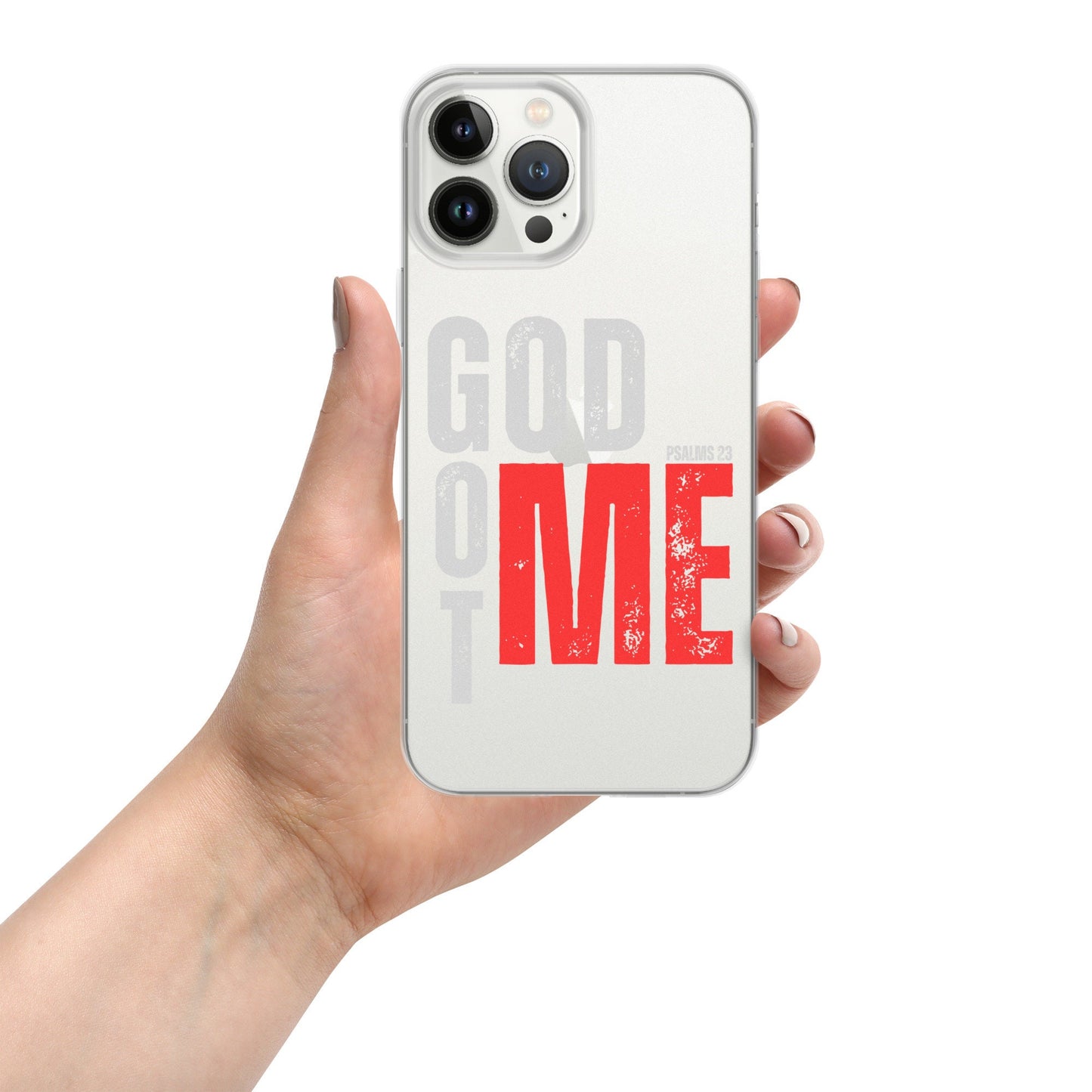 GOD GOT ME - Psalm 23 Clear Case for iPhone, God with Me Case, Designer phone case