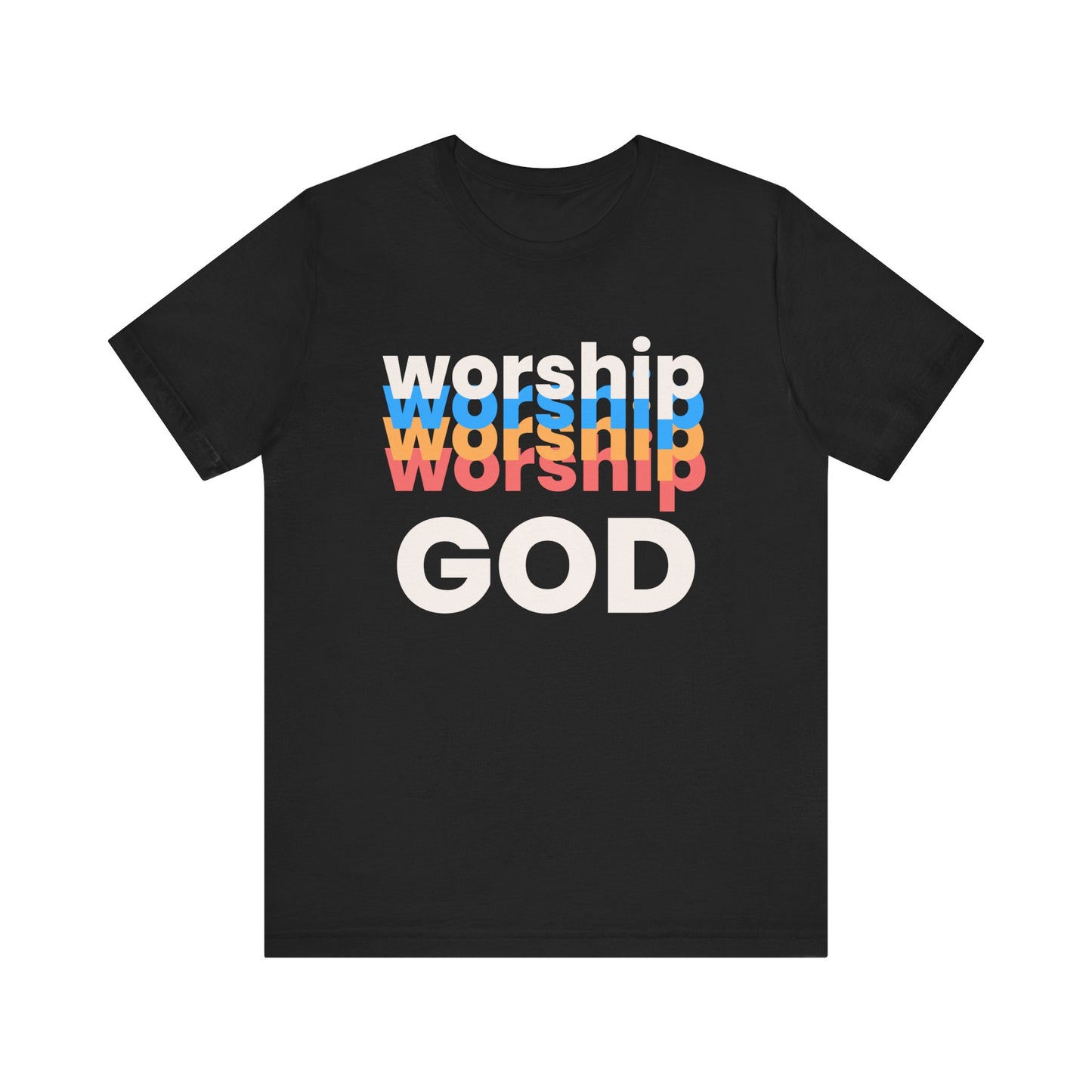 Worship God Tshirt, Worship Tshirt, Christian Apparel, Worship God, Men Woman Worship God Tshirt, Unisex Jersey Short Sleeve Tee