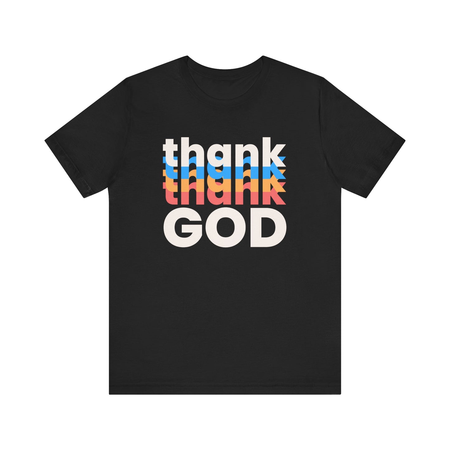 Thank God Tshirt, Thankful Tshirt, Christian Apparel, Men Women Tshirt, Unisex Jersey Short Sleeve Tee
