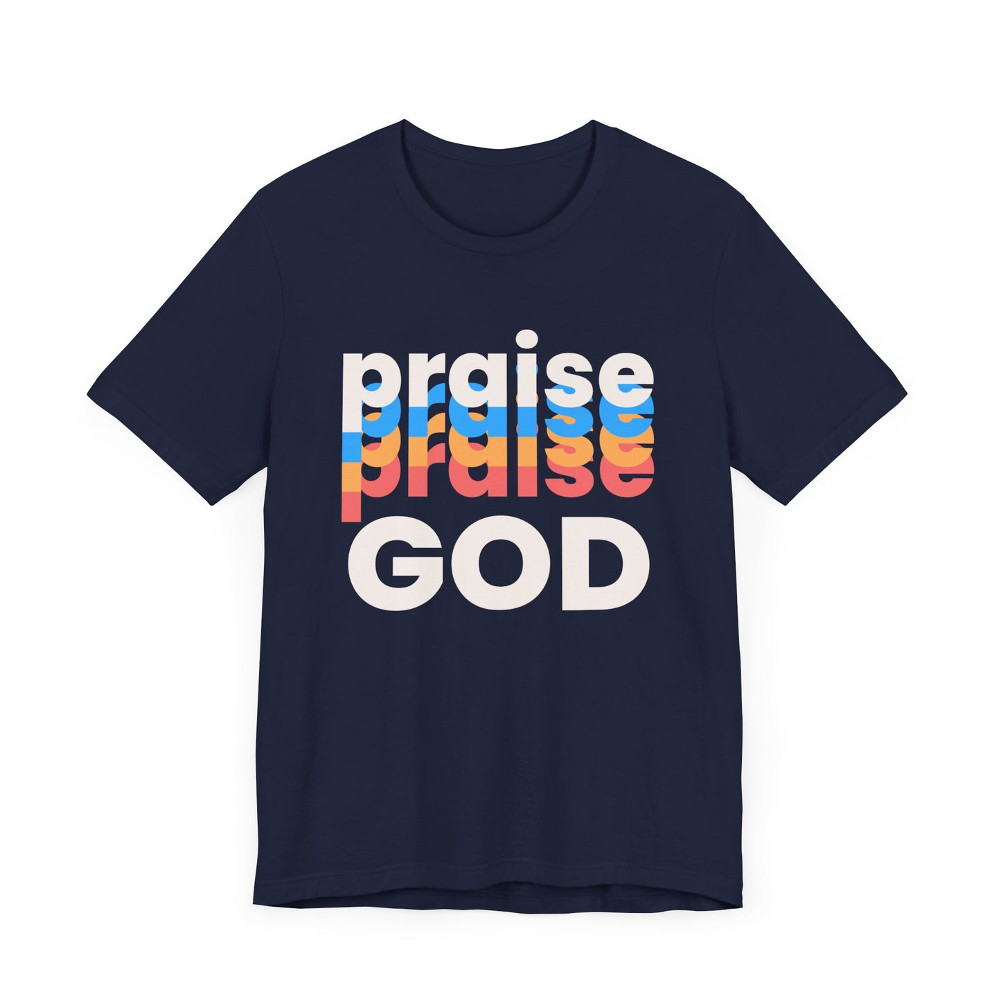 Praise God Tshirt, Praise tshirt, Christian Apparel, Praise God , Men Women Tshirt,  Unisex Jersey Short Sleeve Tee