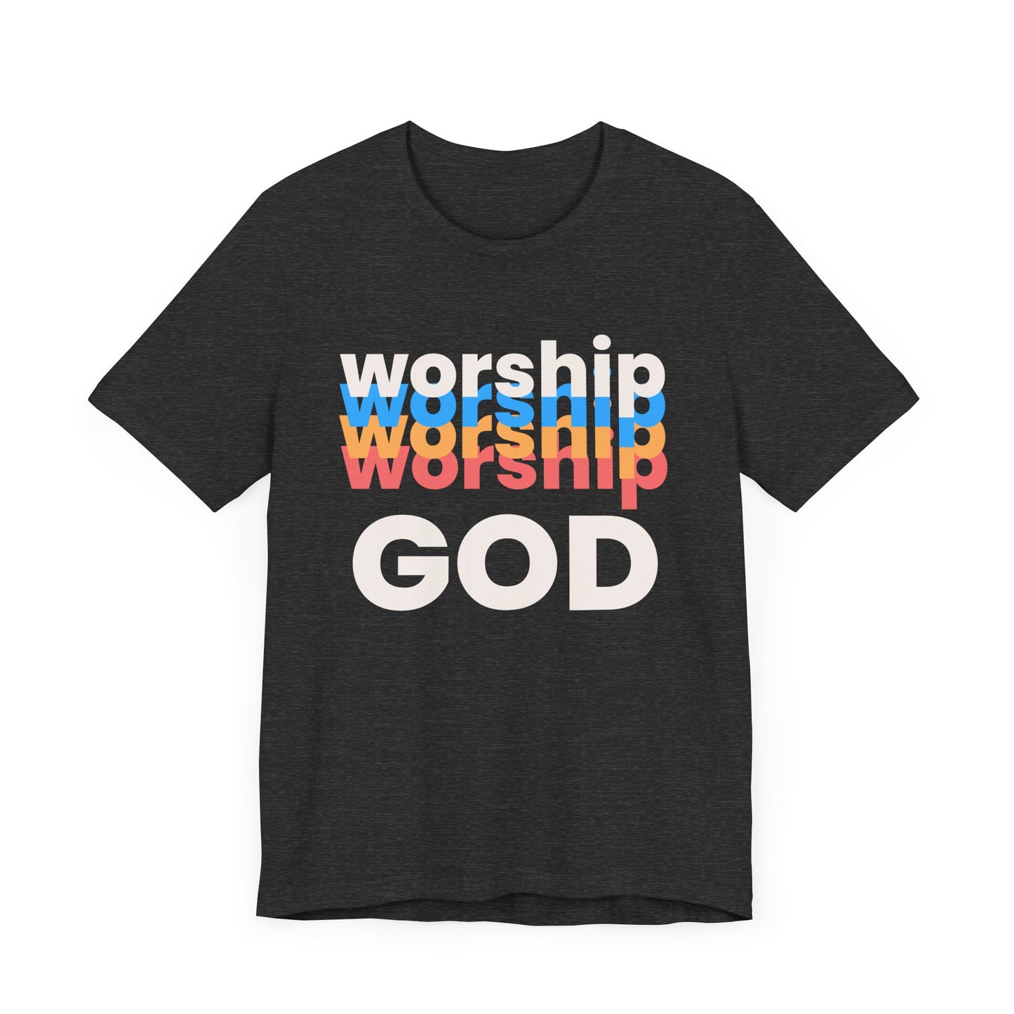 Worship God Tshirt, Worship Tshirt, Christian Apparel, Worship God, Men Woman Worship God Tshirt, Unisex Jersey Short Sleeve Tee