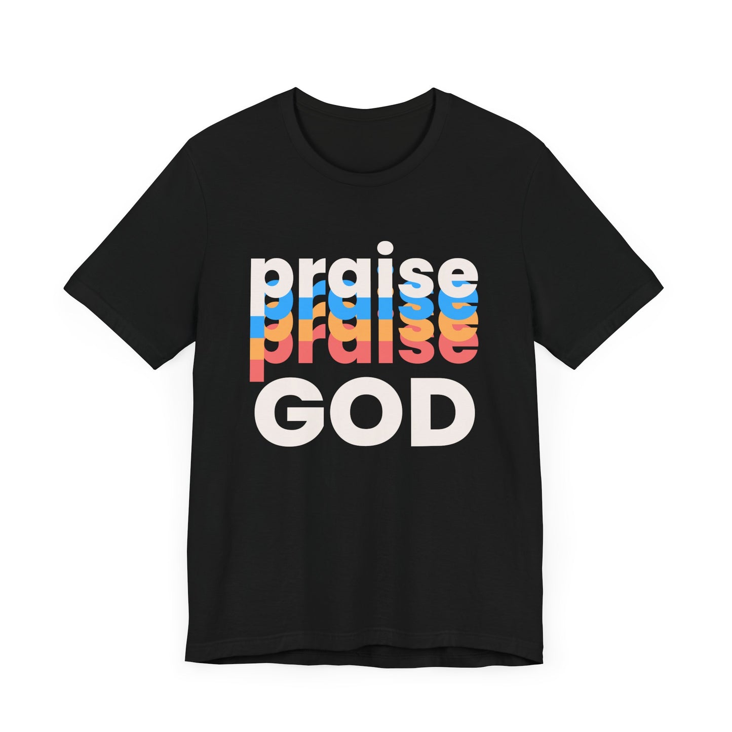 Praise God Tshirt, Praise tshirt, Christian Apparel, Praise God , Men Women Tshirt,  Unisex Jersey Short Sleeve Tee