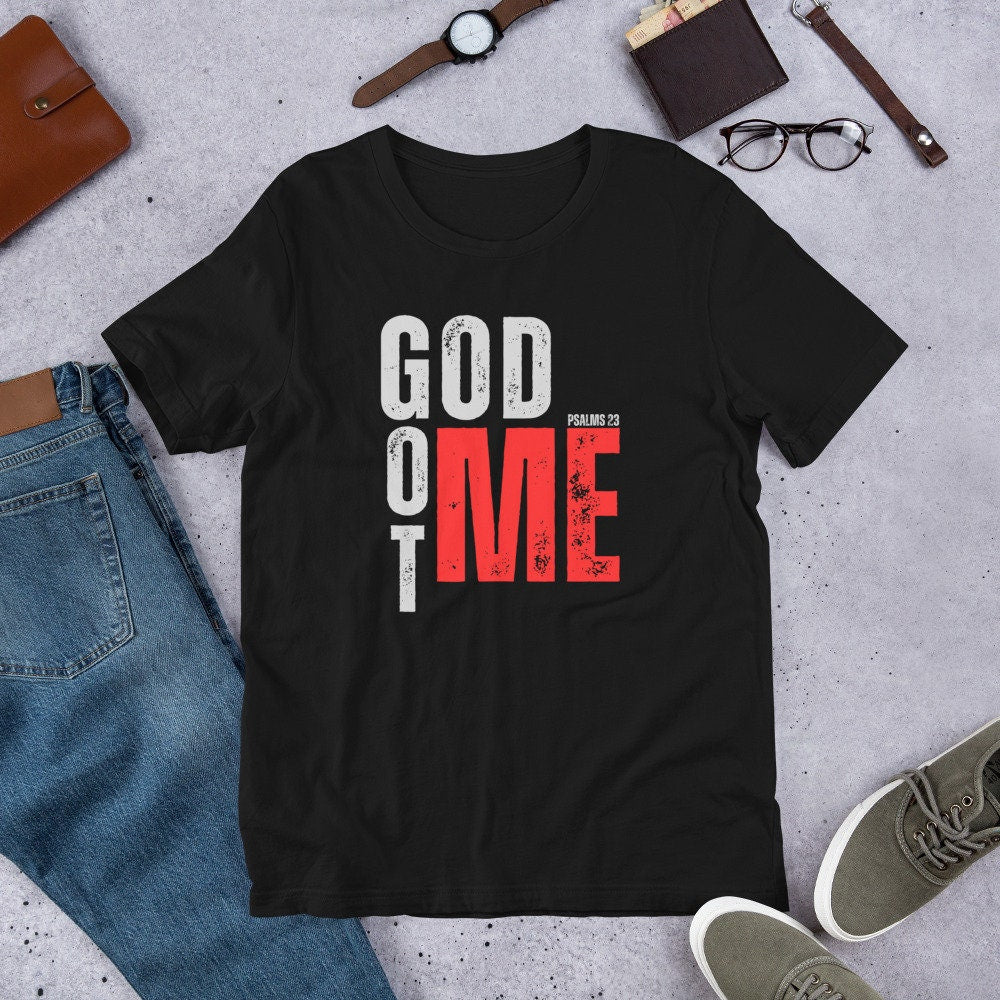 GOD GOT ME -Psalm 23 Unisex t-shirt, Got with Me Tee, Psalm 23 Tee, Jesus Got Me Tee, Christian Apparel, Christian Attire