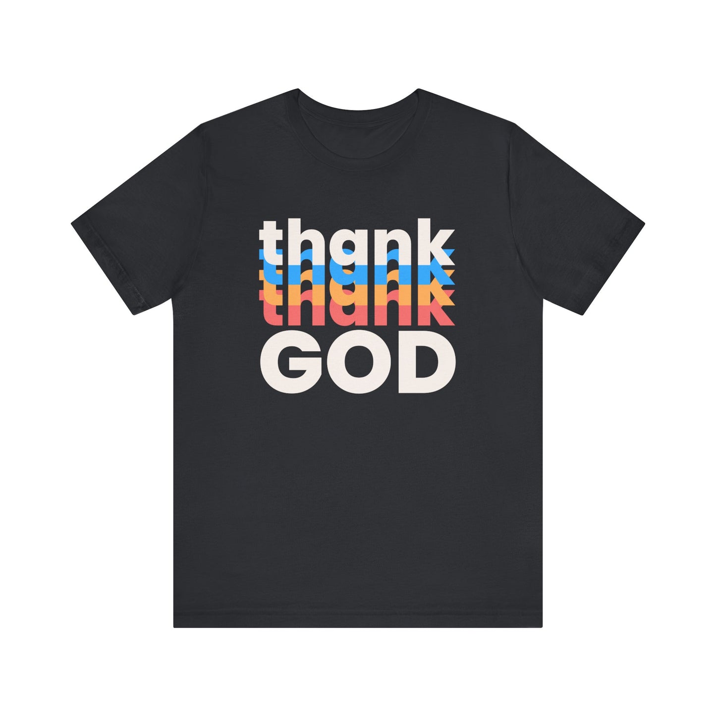 Thank God Tshirt, Thankful Tshirt, Christian Apparel, Men Women Tshirt, Unisex Jersey Short Sleeve Tee