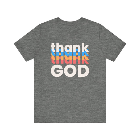 Thank God Tshirt, Thankful Tshirt, Christian Apparel, Men Women Tshirt, Unisex Jersey Short Sleeve Tee