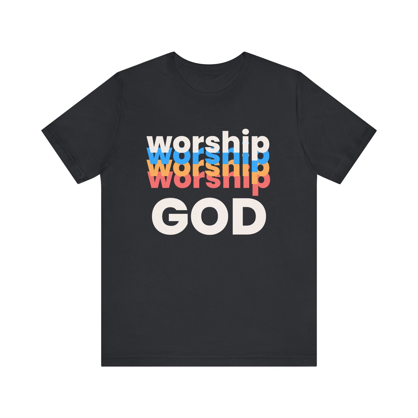 Worship God Tshirt, Worship Tshirt, Christian Apparel, Worship God, Men Woman Worship God Tshirt, Unisex Jersey Short Sleeve Tee