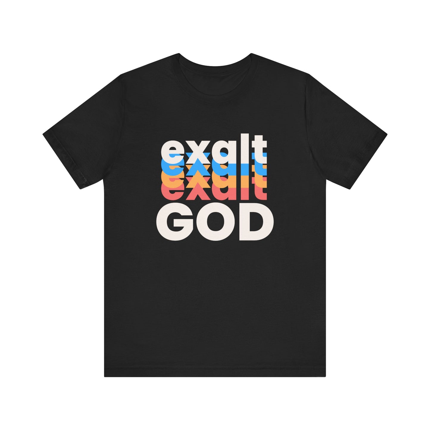 Exalt God Tshirt, Exalt Tshirt, Christian Apparel, Exalt God, Men Woman Exalt God Tshirt, Unisex Jersey Short Sleeve Tee
