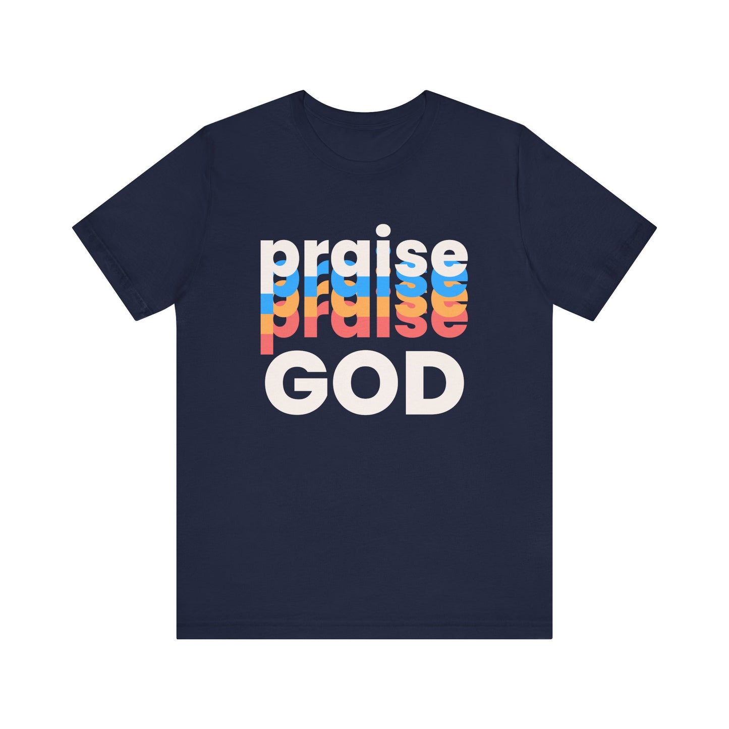 Praise God Tshirt, Praise tshirt, Christian Apparel, Praise God , Men Women Tshirt,  Unisex Jersey Short Sleeve Tee