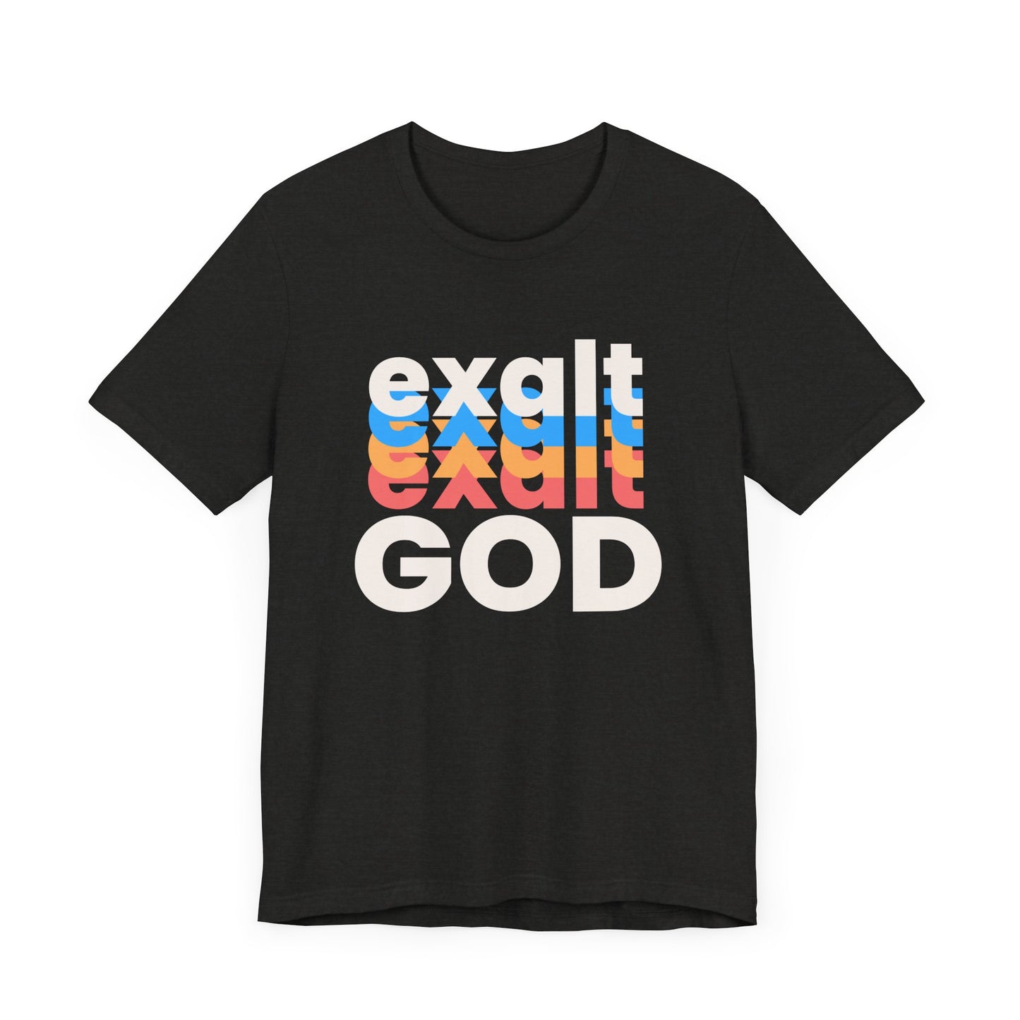 Exalt God Tshirt, Exalt Tshirt, Christian Apparel, Exalt God, Men Woman Exalt God Tshirt, Unisex Jersey Short Sleeve Tee