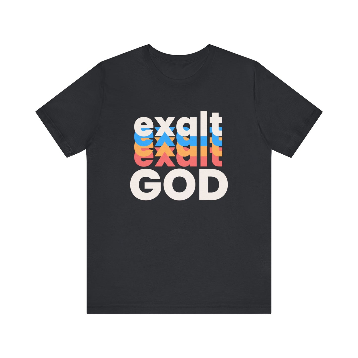 Exalt God Tshirt, Exalt Tshirt, Christian Apparel, Exalt God, Men Woman Exalt God Tshirt, Unisex Jersey Short Sleeve Tee