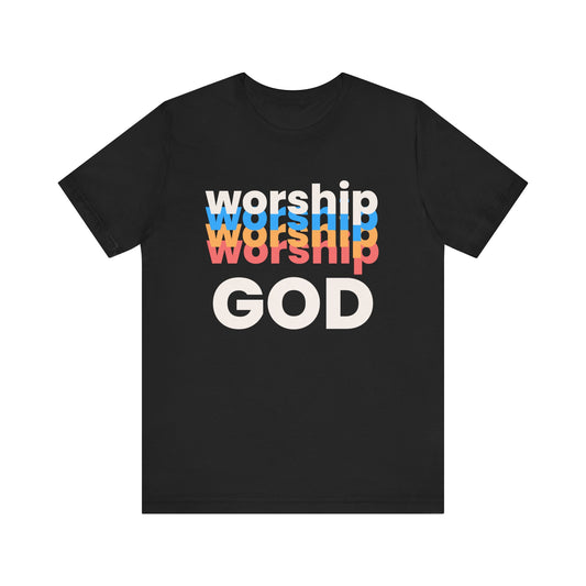 Worship God Tshirt, Worship Tshirt, Christian Apparel, Worship God, Men Woman Worship God Tshirt, Unisex Jersey Short Sleeve Tee