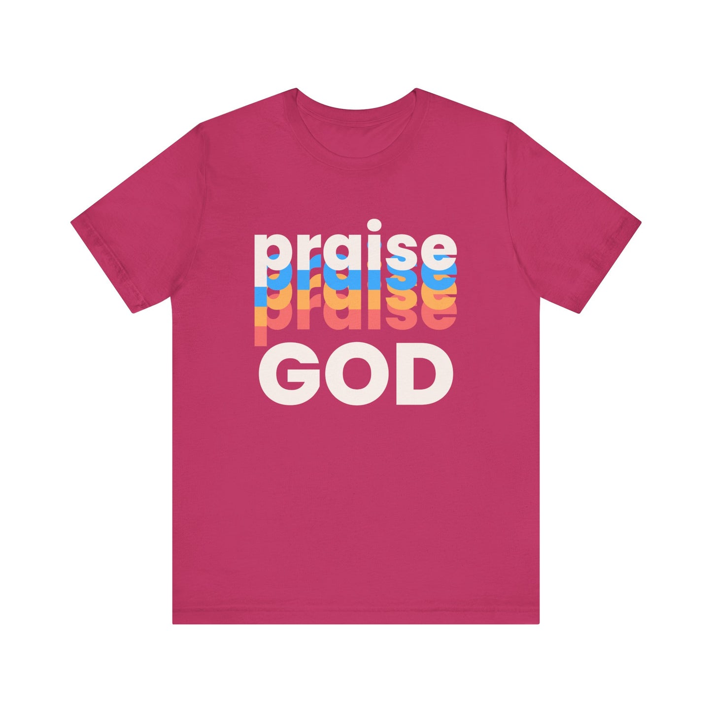 Praise God Tshirt, Praise tshirt, Christian Apparel, Praise God , Men Women Tshirt,  Unisex Jersey Short Sleeve Tee