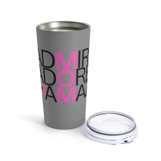 Mom Admired Adored Amazin' Tumbler 20oz, Various Colors, Gift for Mom; Mom Tumbler, Mother's Day Gift