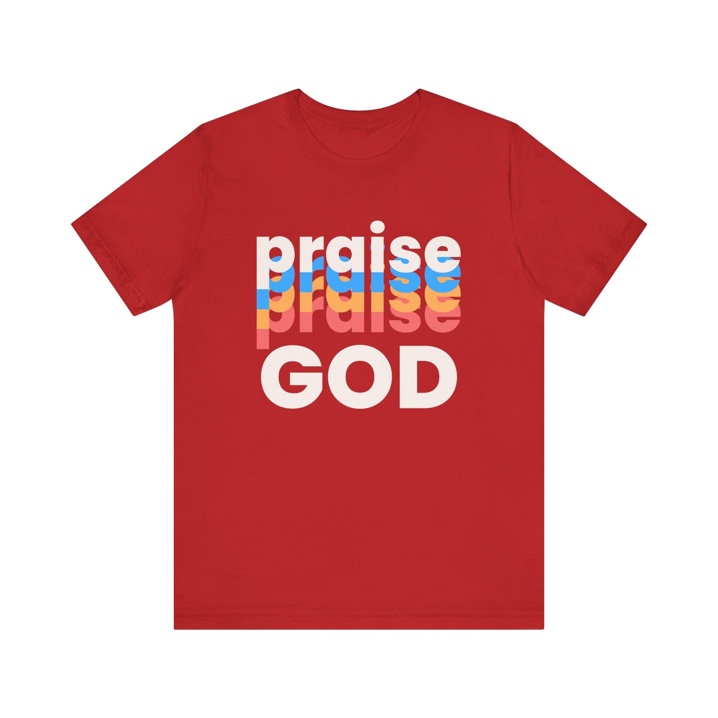 Praise God Tshirt, Praise tshirt, Christian Apparel, Praise God , Men Women Tshirt,  Unisex Jersey Short Sleeve Tee