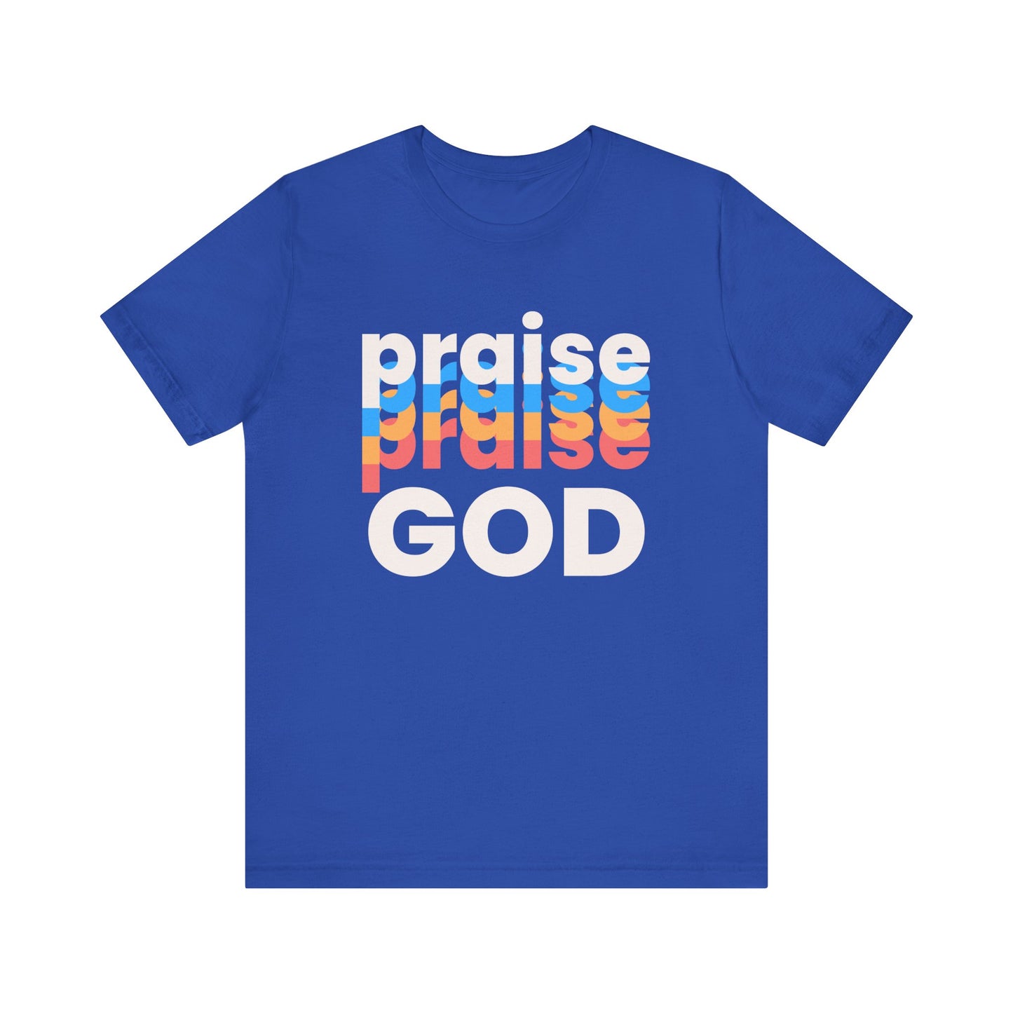 Praise God Tshirt, Praise tshirt, Christian Apparel, Praise God , Men Women Tshirt,  Unisex Jersey Short Sleeve Tee