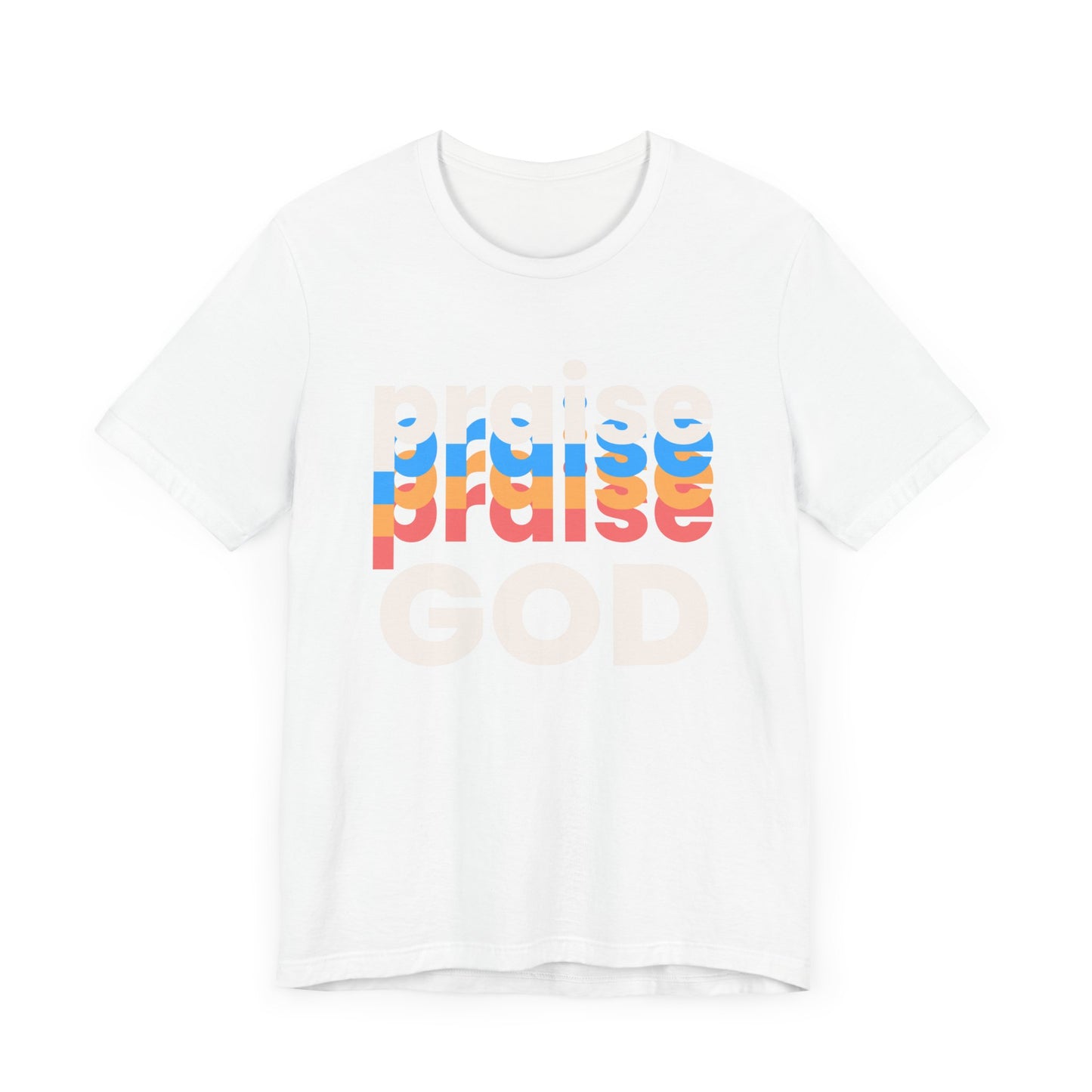 Praise God Tshirt, Praise tshirt, Christian Apparel, Praise God , Men Women Tshirt,  Unisex Jersey Short Sleeve Tee