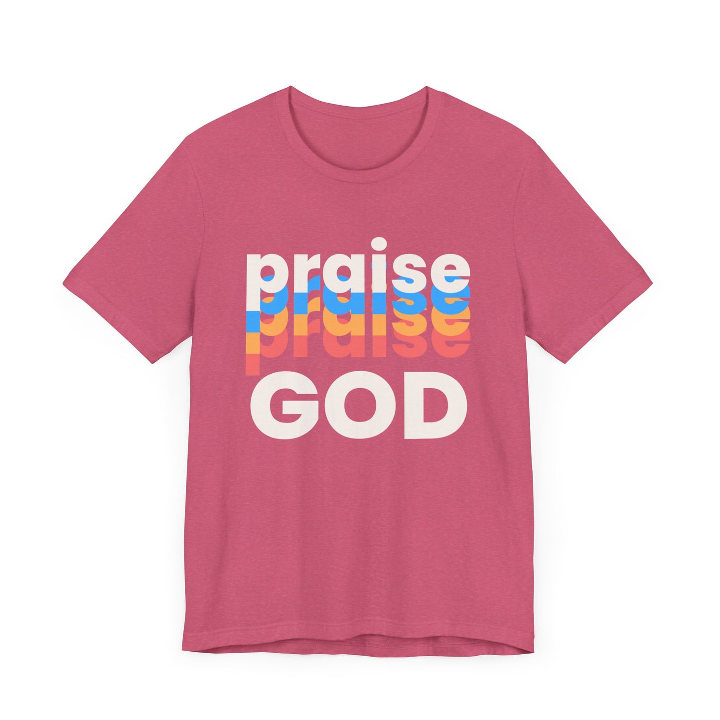 Praise God Tshirt, Praise tshirt, Christian Apparel, Praise God , Men Women Tshirt,  Unisex Jersey Short Sleeve Tee