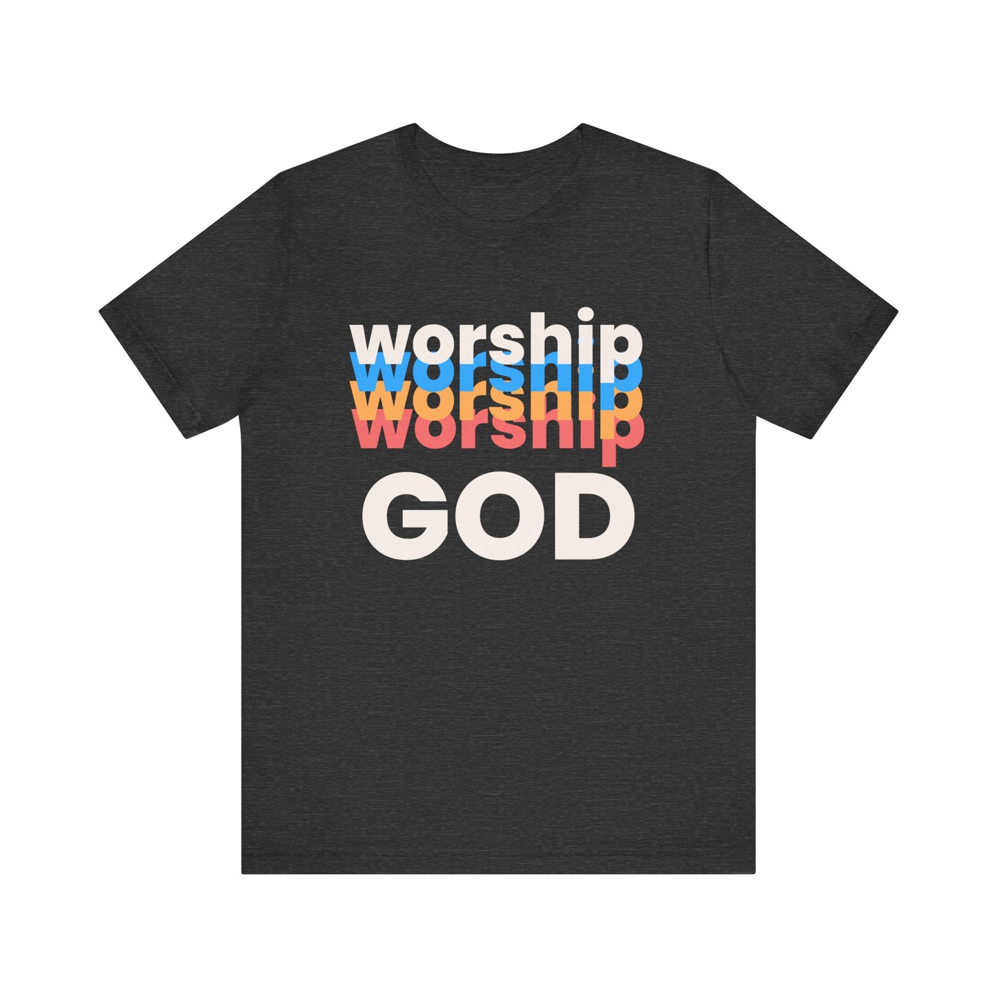 Worship God Tshirt, Worship Tshirt, Christian Apparel, Worship God, Men Woman Worship God Tshirt, Unisex Jersey Short Sleeve Tee