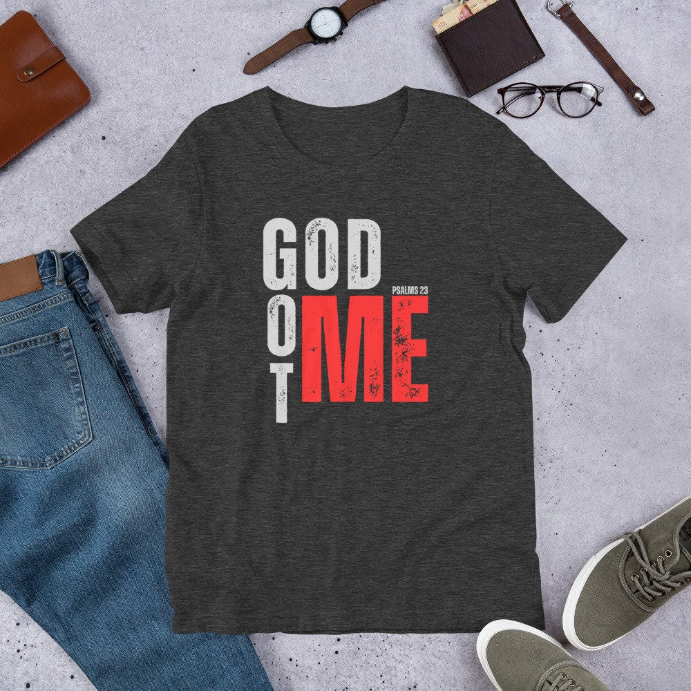 GOD GOT ME -Psalm 23 Unisex t-shirt, Got with Me Tee, Psalm 23 Tee, Jesus Got Me Tee, Christian Apparel, Christian Attire