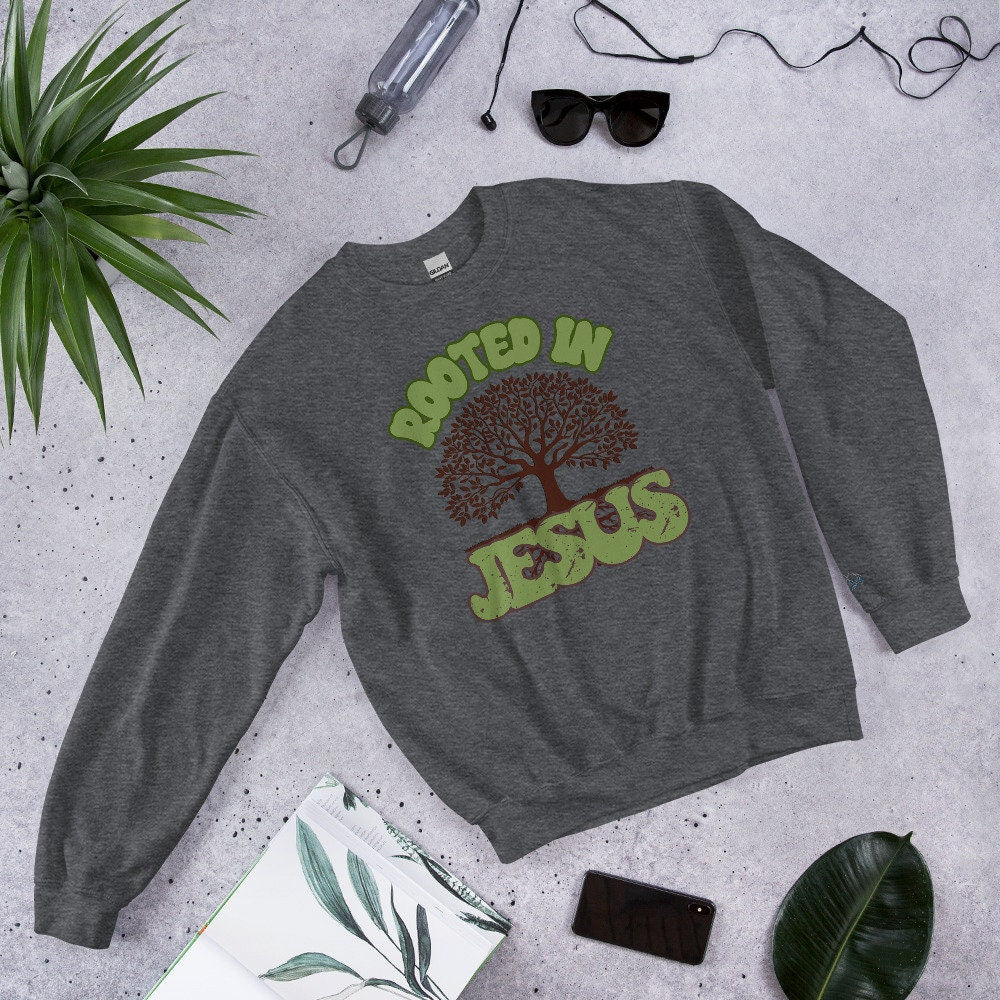 Rooted in Jesus Unisex Sweatshirt, Jesus Rooted Shirt, Christ Rooted Shirt, Christian Apparel, Jesus Sweatshirt